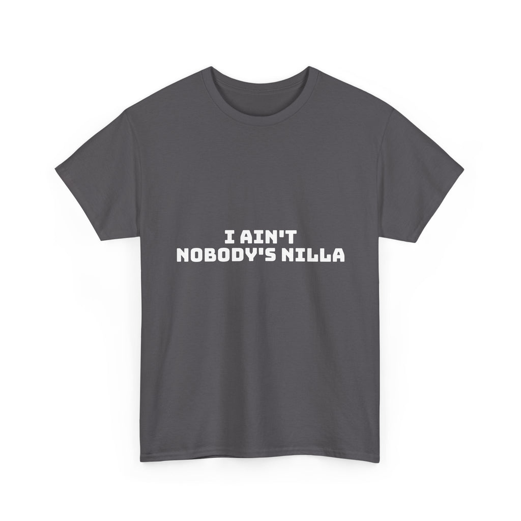 I Aint Nobody's Nilla Dark T-Shirt