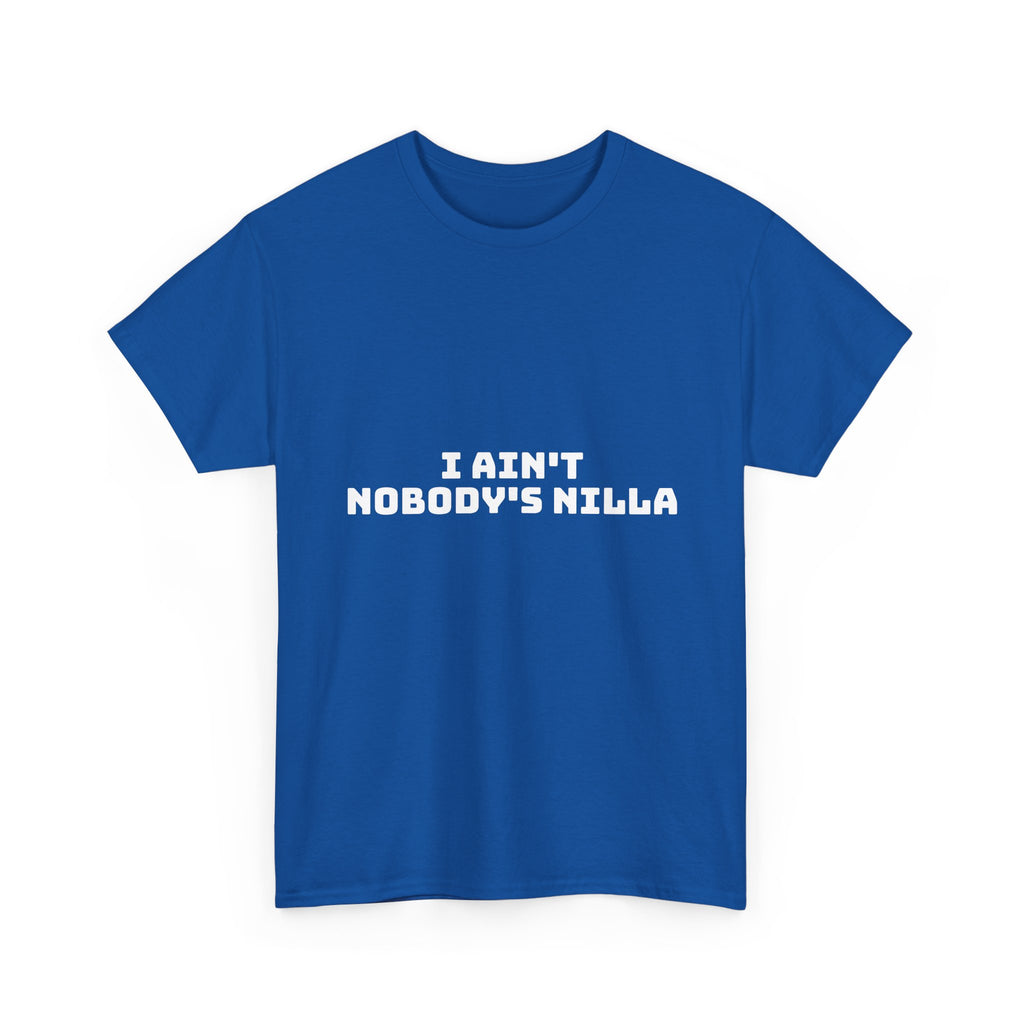 I Aint Nobody's Nilla Dark T-Shirt